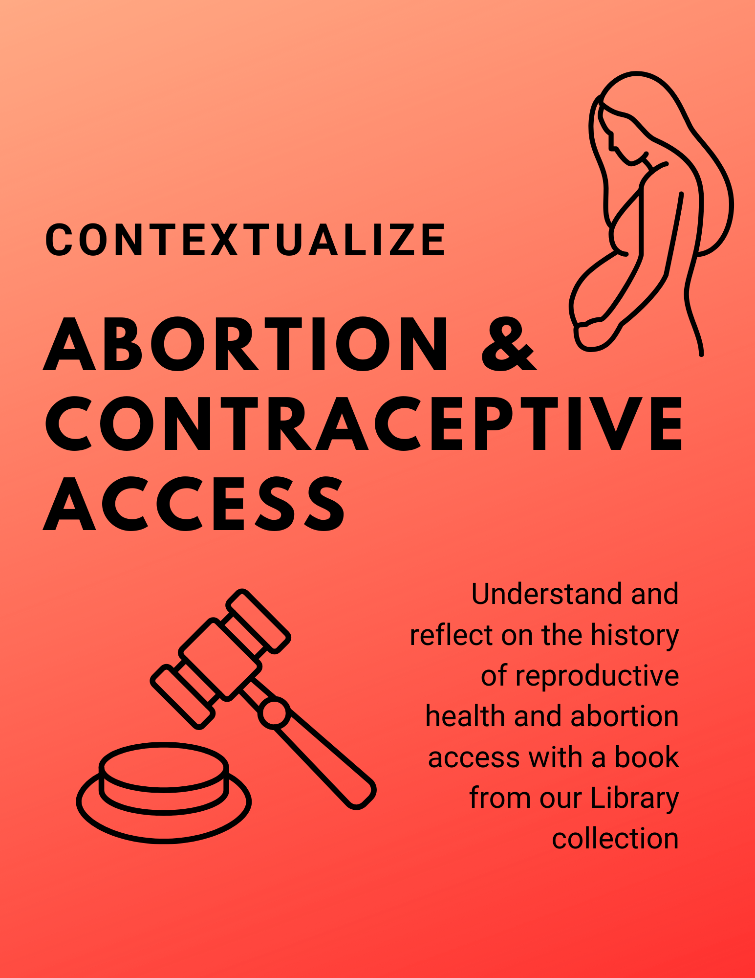 Outlines of a pregnant woman and judicial gavel with text: Contextualize abortion and contraceptive access. Understand and reflect on the history of reproductive health and abortion with a book from our Library collection.