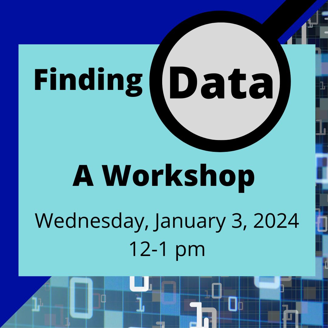 Finding Data: A Workshop, Wednesday January 3, 12-1pm on zoom