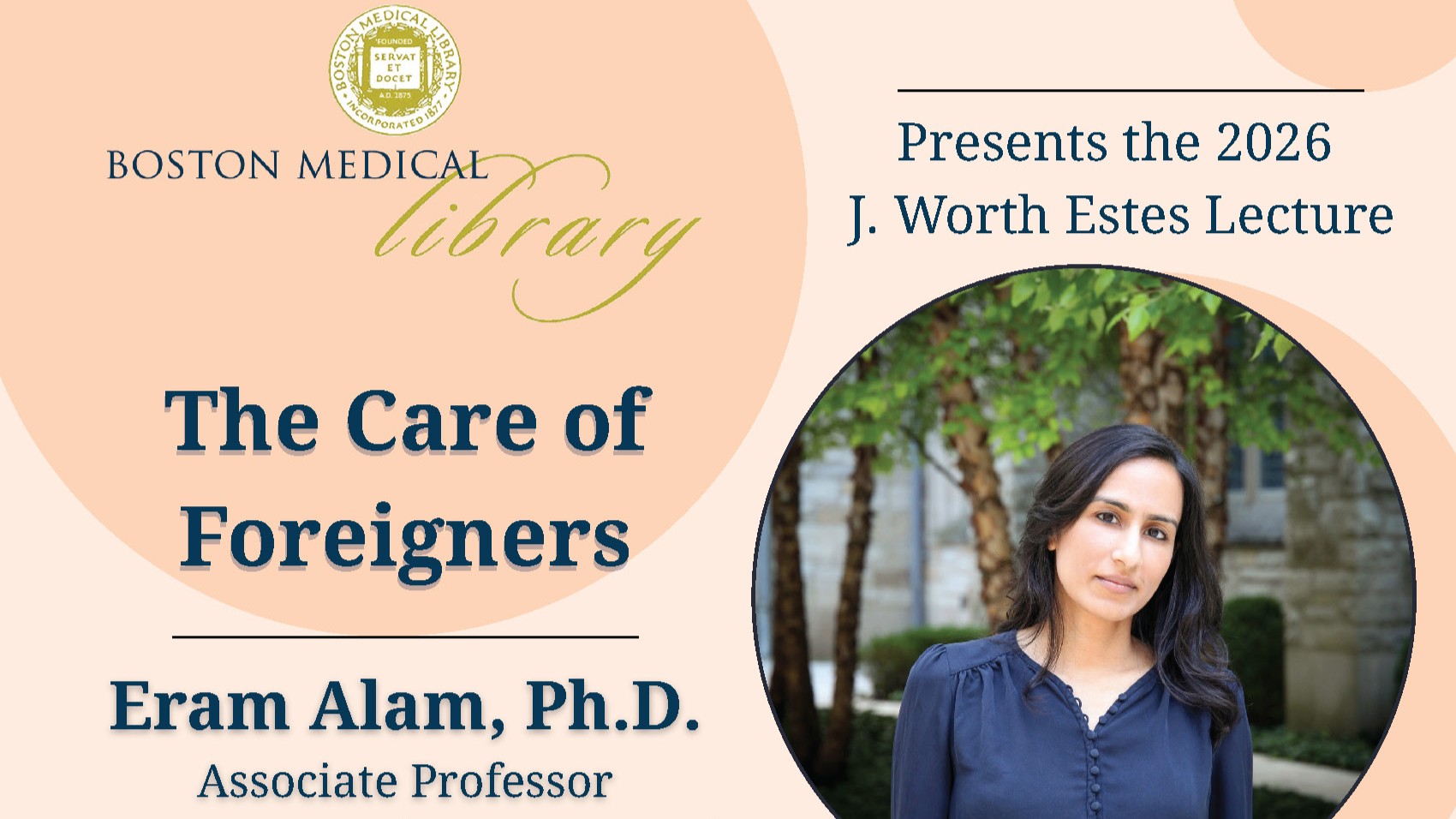 Boston Medical Library Presents the 2026 J. Worth Estes Lecture:  The Care of Foreigners by Eram Alam, Ph.D.