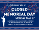 Flyer for Library Closure Memorial Day