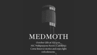 Med Moth, October 12th at 5:30pm, ASC Multipurpose Room (Cafeteria). Come listen to stories and enjoy light refreshments.